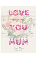 Love You Mom 2019 2020 15 Months Daily Planner