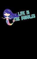 Life Is The Bubbles