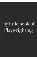 My Little Book of Playwrighting