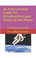 A Instructional Guide for Broadcasting your Music to the Aliens