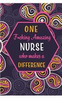 One F*cking Amazing Nurse Who Makes A Difference: Blank Lined Pattern Journal/Notebook as Birthday, Mother's / Father's Day, Appreciation and Professional day, Thanksgiving, Christmas Gifts for Wome