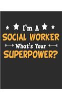 I'm a Social Worker What's Your Superpower: Daily Weekly and Monthly Planner for Organizing Your Life