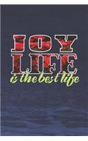 Joy Life Is The Best Life: First Name Funny Sayings Personalized Customized Names Women Girl Mother's day Gift Notebook Journal