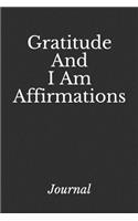 Gratitude and I Am Affirmations: Journal