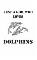 Just a Girl Who Loves Dolphins: Cute Dolphin Lovers Journal / Notebook / Diary / Birthday Gift (6x9 - 110 Blank Lined Pages)