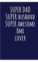 Super Dad Super Husband Super Awesome Bmx Lover: Blank Lined Blue Notebook Journal