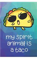 My Spirit Animal Is A Taco: Funny Cute And Colorful Animal Character Journal Notebook For Girls and Boys of All Ages. Great Surprise Present for School, Birthday, Anniversary, 