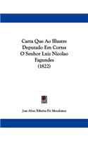 Carta Que Ao Illustre Deputado Em Cortes O Senhor Luiz Nicolao Fagundes (1822)