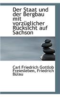 Der Staat Und Der Bergbau Mit Vorz Glicher R Cksicht Auf Sachson