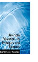 American Education, Its Principles and Elements