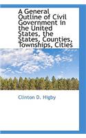 A General Outline of Civil Government in the United States, the States, Counties, Townships, Cities