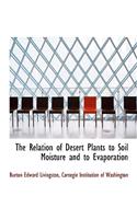 The Relation of Desert Plants to Soil Moisture and to Evaporation