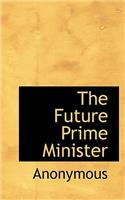 The Future Prime Minister