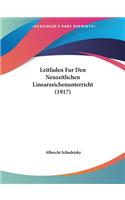 Leitfaden Fur Den Neuzeitlichen Linearzeichenunterricht (1917): (German)