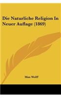 Naturliche Religion In Neuer Auflage (1869)