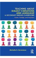 Teaching About Dialect Variations and Language in Secondary English Classrooms: Power, Prestige, and Prejudice