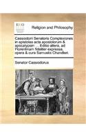 Cassiodorii Senatoris Complexiones in Epistolas ACTA Apostolorum & Apocalypsin