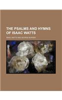 The Psalms and Hymns of Isaac Watts