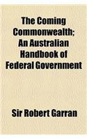 The Coming Commonwealth; An Australian Handbook of Federal Government