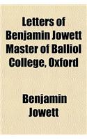 Letters of Benjamin Jowett Master of Balliol College, Oxford