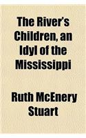 The River's Children, an Idyl of the Mississippi