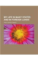 My Life in Many States and in Foreign Lands: (English)