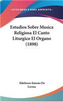 Estudios Sobre Musica Religiosa El Canto Liturgico El Organo (1898)