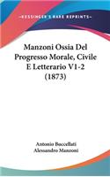 Manzoni Ossia Del Progresso Morale, Civile E Letterario V1-2 (1873)