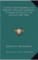 Letters and Memorials of Wendell Phillips Garrison, Literary Editor of the Nation, 1865-1906