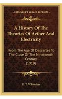 History Of The Theories Of Aether And Electricity