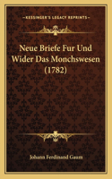 Neue Briefe Fur Und Wider Das Monchswesen (1782)