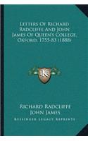 Letters Of Richard Radcliffe And John James Of Queen's College, Oxford, 1755-83 (1888)