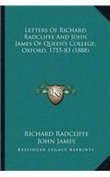 Letters Of Richard Radcliffe And John James Of Queen's College, Oxford, 1755-83 (1888)