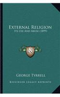 External Religion: Its Use And Abuse (1899)