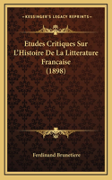 Etudes Critiques Sur L'Histoire De La Litterature Francaise (1898)