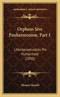 Orpheus Sive Panharmonion, Part 1