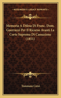 Memoria A Difesa Di Franc. Dom. Guerrazzi Per Il Ricorso Avanti La Corte Suprema Di Cassazione (1851)