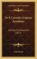 De P. Cornelio Scipione Aemiliano: Africano Et Numantino (1877)(Latin)