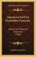 Algemeene Kerk En Plaatselijke Gemeente: Proeve Van Historisch Onderzoek (1888)