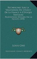 Recherches Sur La Vegetation De L'Ouest De La France A L'Epoque Tertiaire