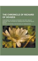 The Chronicle of Richard of Devizes; Concerning the Deeds of Richard the First, King of England. Also, Richard of Cirencester's Description of Britain