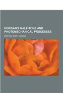 Horgan's Half-Tone and Photomechanical Processes