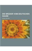 Die Bruder Vom Deutschen Hause
