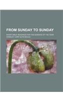From Sunday to Sunday; Short Bible Readings for the Sundays of the Year