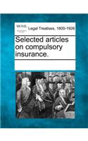 Selected Articles on Compulsory Insurance.