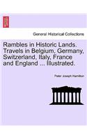 Rambles in Historic Lands. Travels in Belgium, Germany, Switzerland, Italy, France and England ... Illustrated.