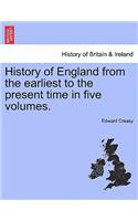 History of England from the earliest to the present time in five volumes.