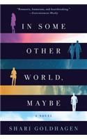 In Some Other World, Maybe