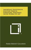 Important Eighteenth Century French Furniture, Paintings, Silver Works of Art: (English)