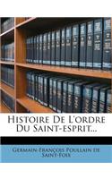 Histoire De L'ordre Du Saint-esprit...